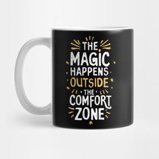 The magic happens outside the comfort zone Mug